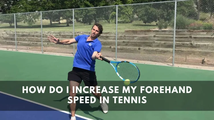 How do I increase my Forehand Speed in Tennis
