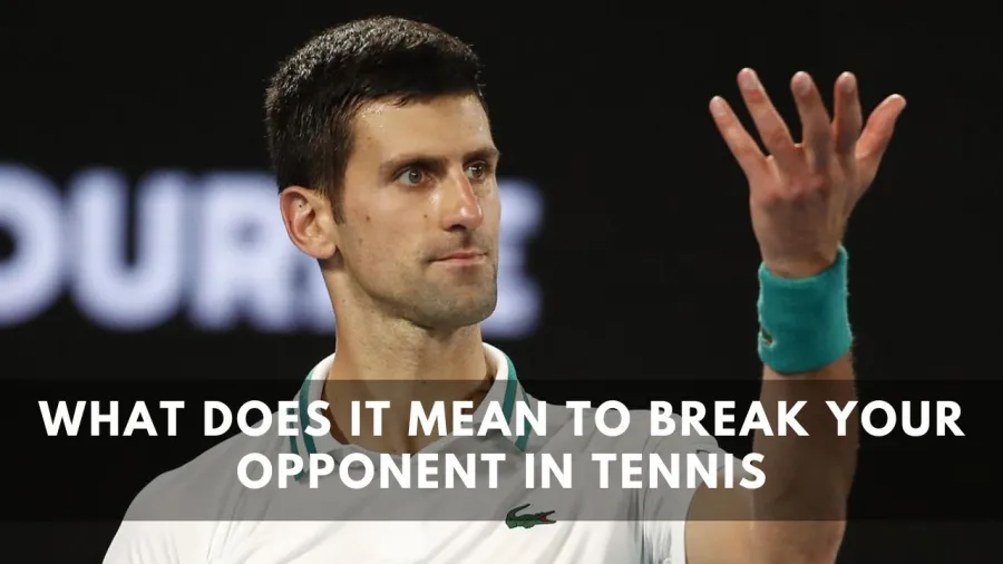 What does it mean to break your opponent in Tennis