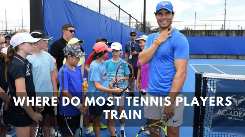 Where do most Tennis players Train